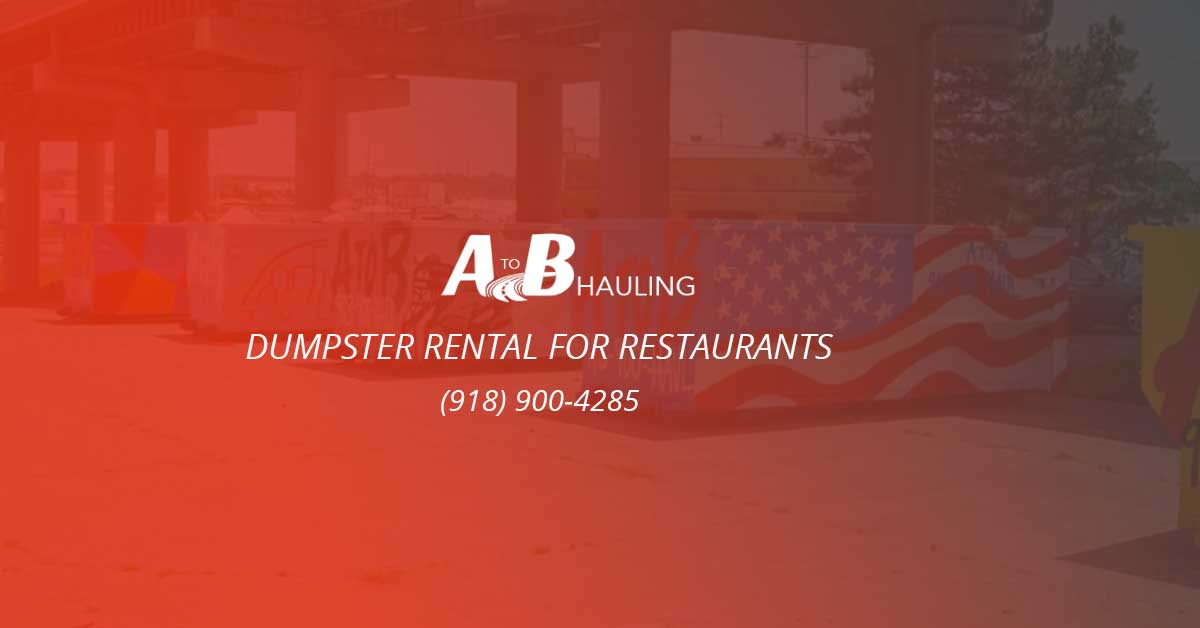 Dumpster Rental For Restaurants A to B Hauling